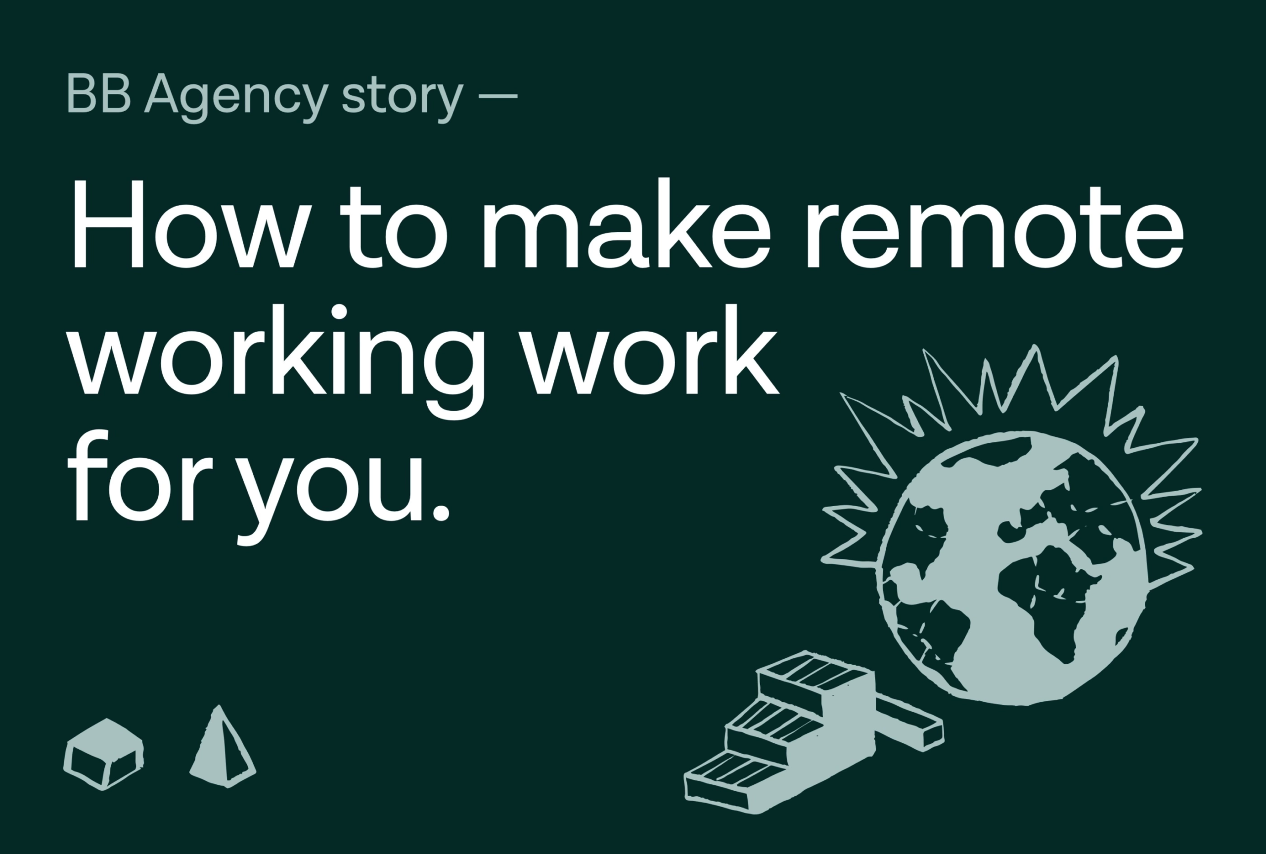 BB Agency cover visual for the article How to make remote working work for you